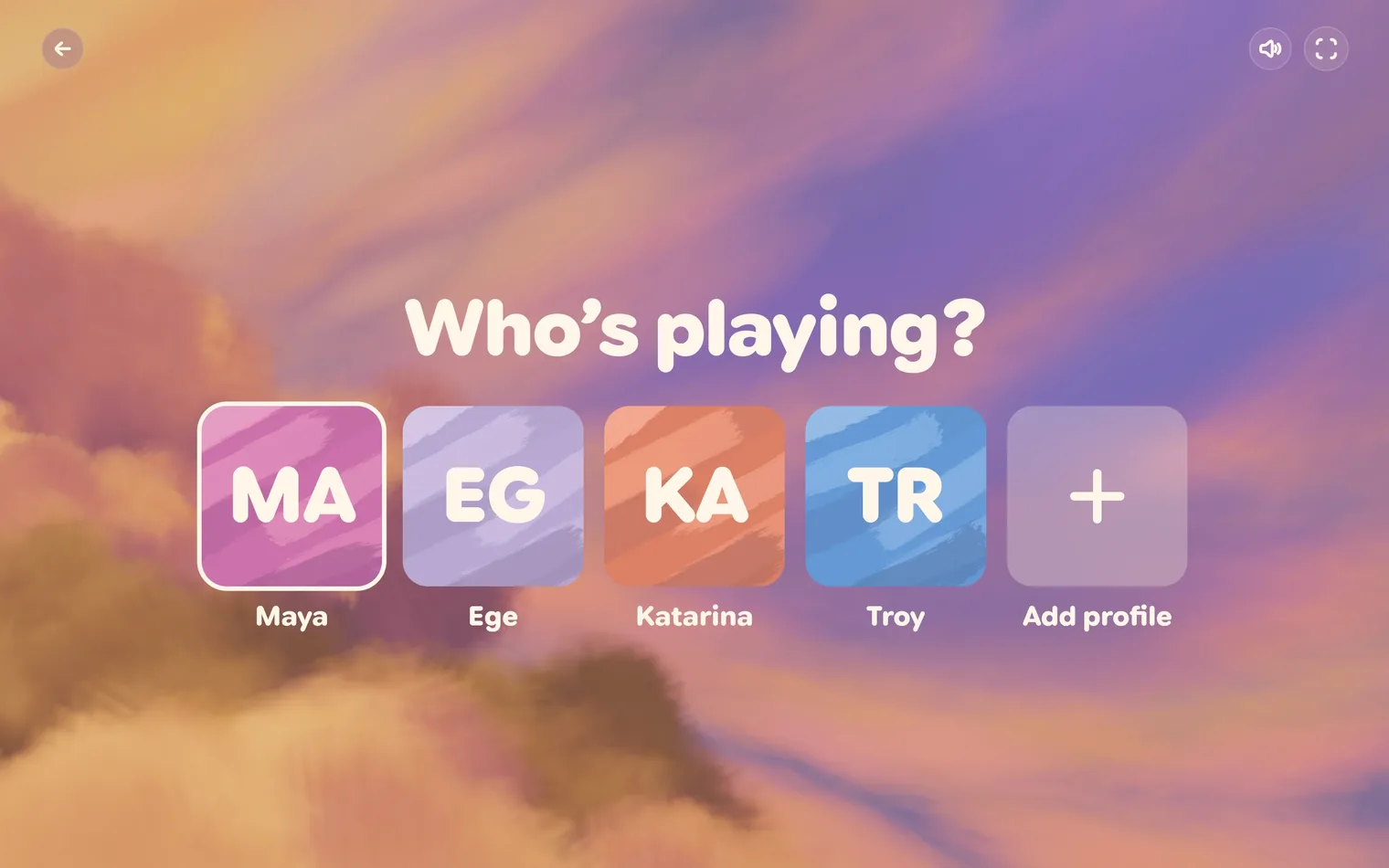 The Who's playing? screen over a painted sunset sky: five tiles in a row. Maya (pink, MA) has a cream ring around it. Then Ege (lavender, EG), Katarina (coral, KA), Troy (blue, TR), and an Add profile tile with a plus sign.